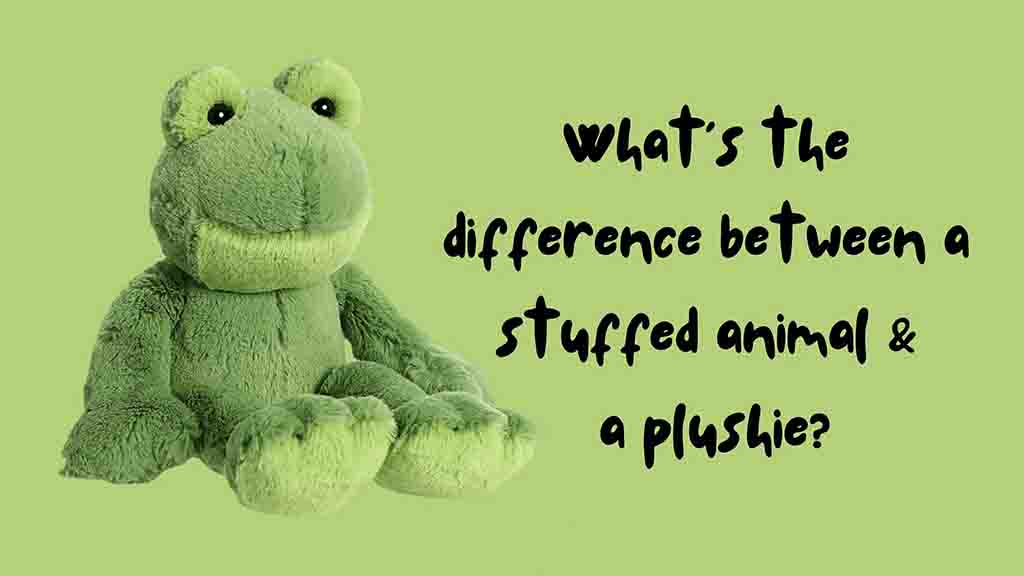 Green plush frog sitting beside bold text asking, “What’s the difference between a stuffed animal & a plushie?” on a light green background.